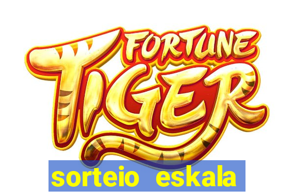 sorteio eskala loteria federal